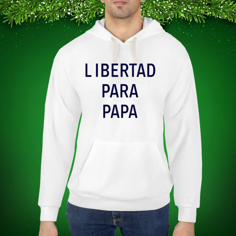 Libertad Para Papa Hoodie Shirt