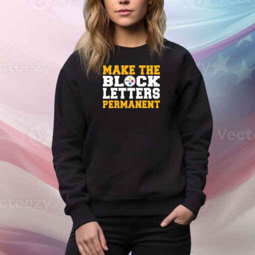 Make The Block Letters Permanent Hoodie SweatShirt