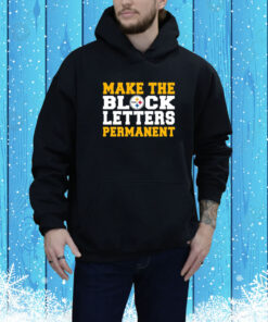 Make The Block Letters Permanent Hoodie SweatShirt