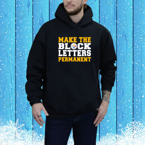 Make The Block Letters Permanent Hoodie SweatShirt