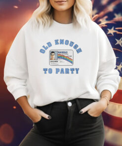 McLovin Hawaii Old Enough To Party Sweatshirt