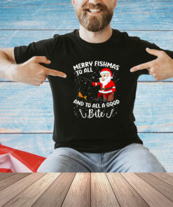 Merry Fishmas To All And To All A Good Bite Fishing Xmas T-Shirt