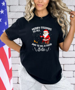 Merry Fishmas To All And To All A Good Bite Fishing Xmas T-Shirt