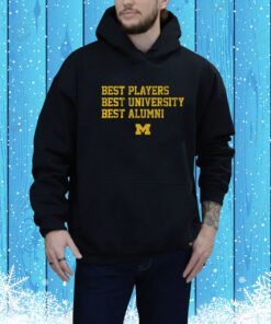 Michigan: Best Players, Best University, Best Alumni SweatShirts
