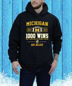 Michigan Wolverines 2023 1000 Wins First Team In College Football History Go Blue SweatShirt