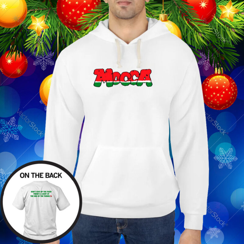 Mocca Don't Give Up The Fight There's A Light At The End Of The Tunnel Hoodie Shirt