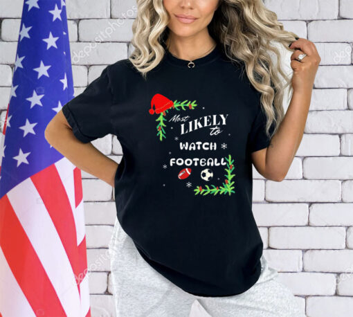 Most likely to watch football Christmas shirt