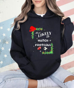 Most likely to watch football Christmas shirt