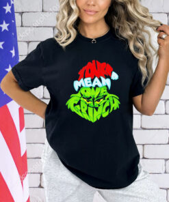 Mr grinch you’re a mean one Christmas shirt