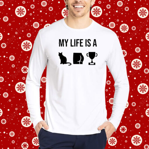 My Life Is A Cat Ass Cup Hoodie T-Shirts