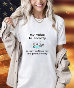 My Value To Society Is Not Defined By Productivity Shirt