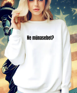 Ne-Münasebet-Tee-Shirt