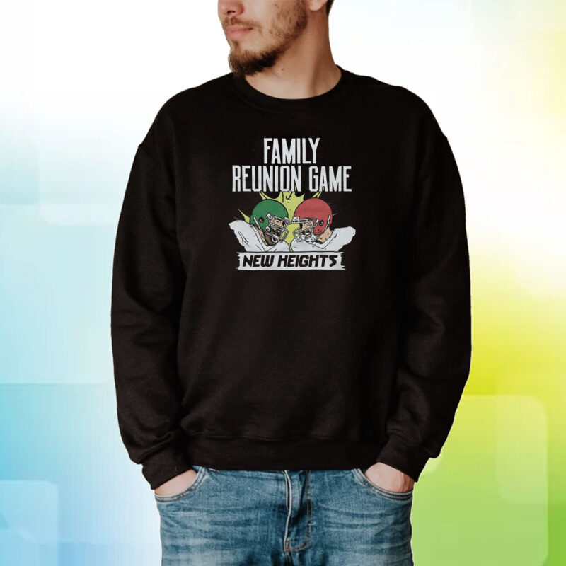 New Heights Family Reunion Game Hoodie T-Shirts