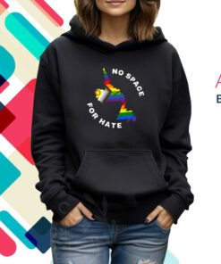 No Space For Hate Hoodie T-Shirt