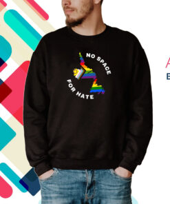 No Space For Hate Hoodie T-Shirts