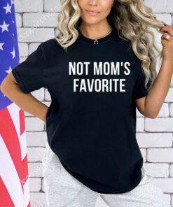 Not Mom's Favorite T-Shirt