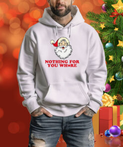 Nothing For Your Whore SweatShirts