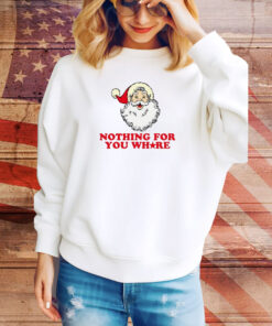 Nothing For Your Whore SweatShirt