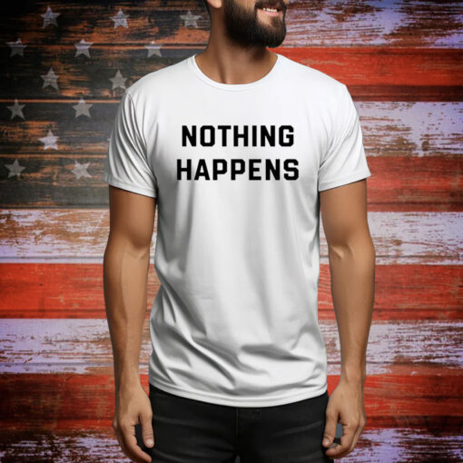 Nothing Happens SweatShirts