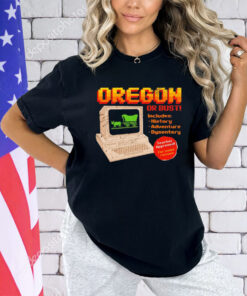 Oregon or bust includes history adventure dysentery shirt
