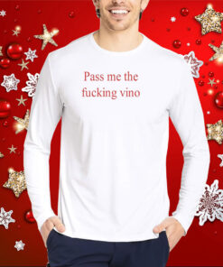 Pass Me The Fucking Vino Hoodie T-Shirts