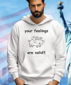 Pig your feelings are valid shirt