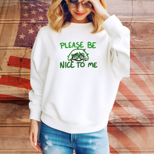 Please Be Nice To Me SweatShirt