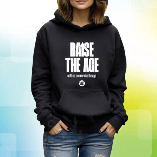 Raise The Age Celtics Hoodie T-Shirt