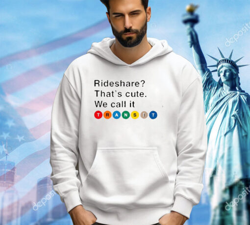 Randy Clarke Rideshare That’s Cute We Call It Transit Shirt