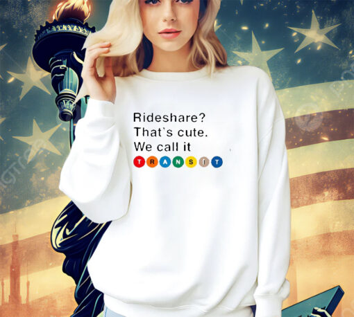 Randy Clarke Rideshare That’s Cute We Call It Transit Shirt