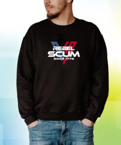 Rebel Scum Since 1776 Hoodie Shirts