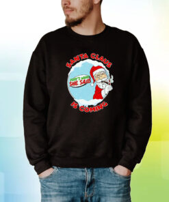 Santa Claus Is Coming Thats What She Said Hoodie Shirts