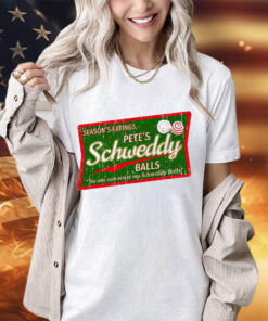 Seasons eatings Petes Schweddy balls no one resist my Schweddy Balls shirt