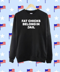 Shirt H Pearl Davis Fat Chicks Belong In Jail T-Shirt