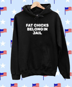 Shirt H Pearl Davis Fat Chicks Belong In Jail T-Shirt