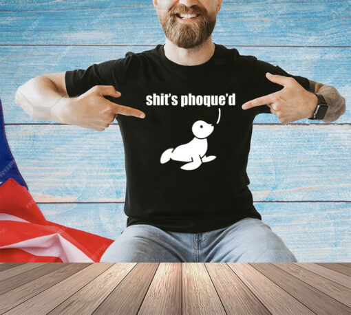 Shit’s phoque’d shirt