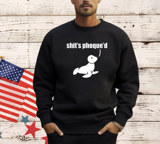 Shit’s phoque’d shirt