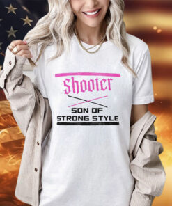 Shooter son of strong style shirt