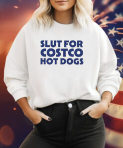 Slut For Costco Hot Dogs Sweatshirt