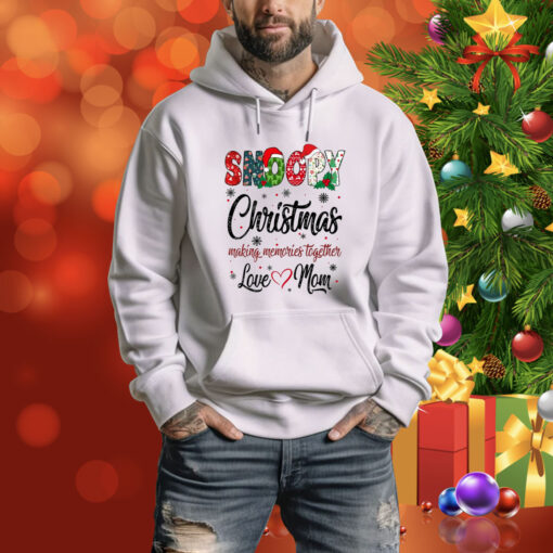 Snoopy Christmas Making Memories Together Love Mom SweatShirts