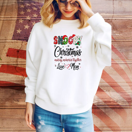 Snoopy Christmas Making Memories Together Love Mom SweatShirt