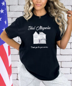 Steel Magnolia thank you for your service shirt