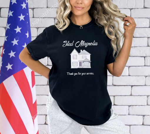 Steel Magnolia thank you for your service shirt