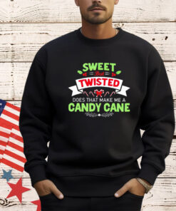 Sweet but twisted does that make me a candy cane Christmas shirt