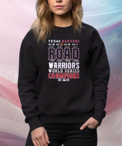 Texas Rangers Road Warriors World Series Champions 2023 SweatShirt