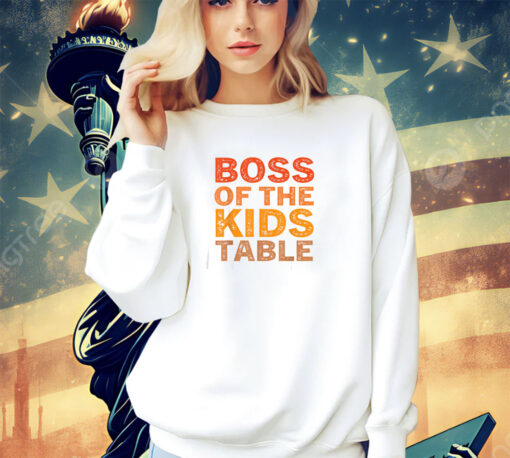 Thanksgiving for kids Boss of the Kids Table Thanksgiving T-Shirt