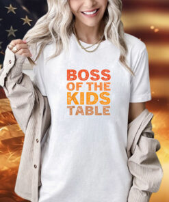 Thanksgiving for kids Boss of the Kids Table Thanksgiving T-Shirt