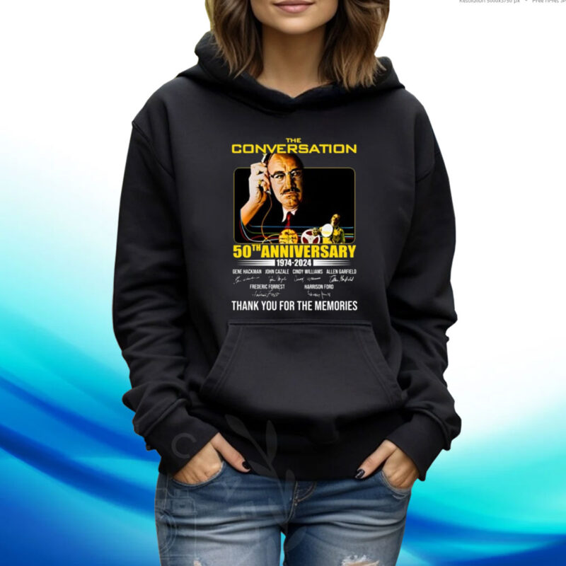 The Conversation 50th Anniversary 1974 – 2024 Thank You For The Memories Hoodie T-Shirt