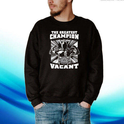 The Greatest Champion Of All Time Vagant Hoodie Shirt