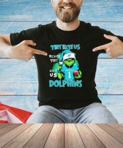 The Grinch they hate us because they ain’t us Miami Dolphins shirt
